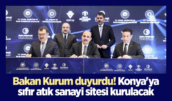 Bakan Kurum duyurdu! Konya'da Türkiye'nin ilk sıfır atık sanayi sitesi kurulacak