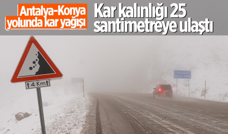 Antalya-Konya yolunda kar yağışı: Kar kalınlığı 25 santimetreye ulaştı