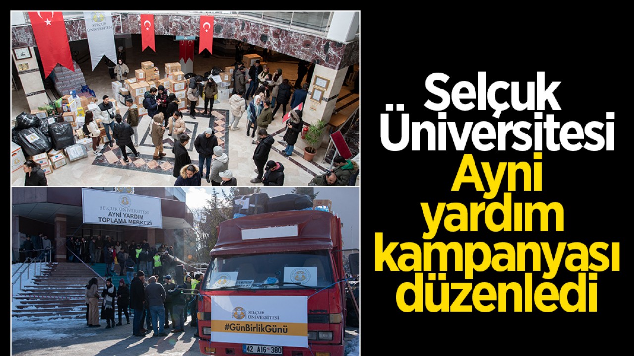 Selçuk Üniversitesi, Ayni Yardım Kampanyası düzenledi