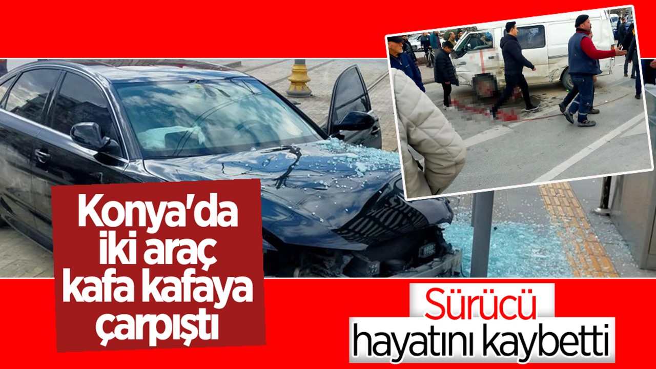 Konya'da iki araç kafa kafaya çarpıştı: 1ölü