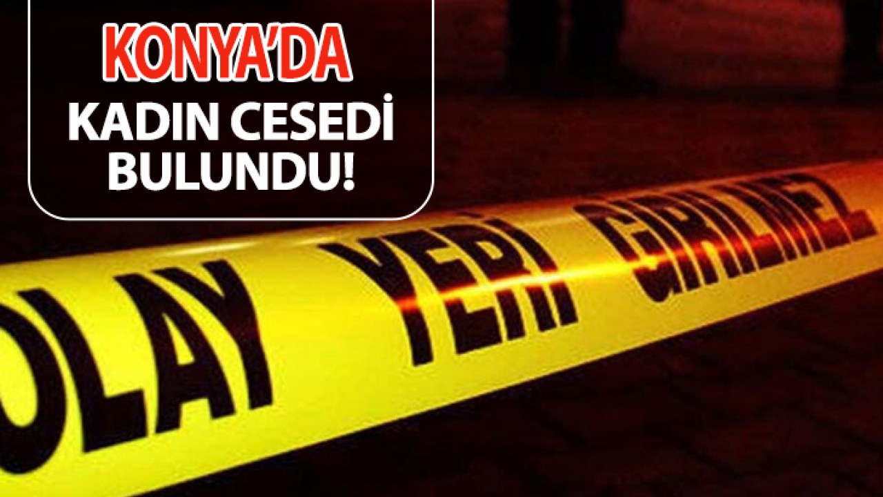 Konya’da mezarlıkta kadın cesedi bulundu