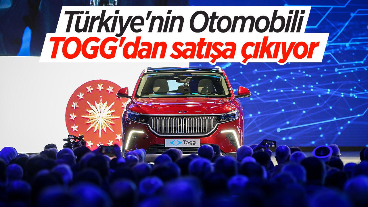 Türkiye'nin otomobili Togg satışa çıkıyor