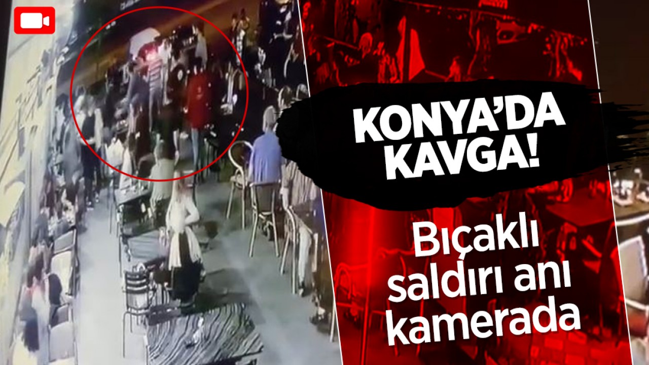 Konya'da bıçaklı saldırı anı güvenlik kamerasında