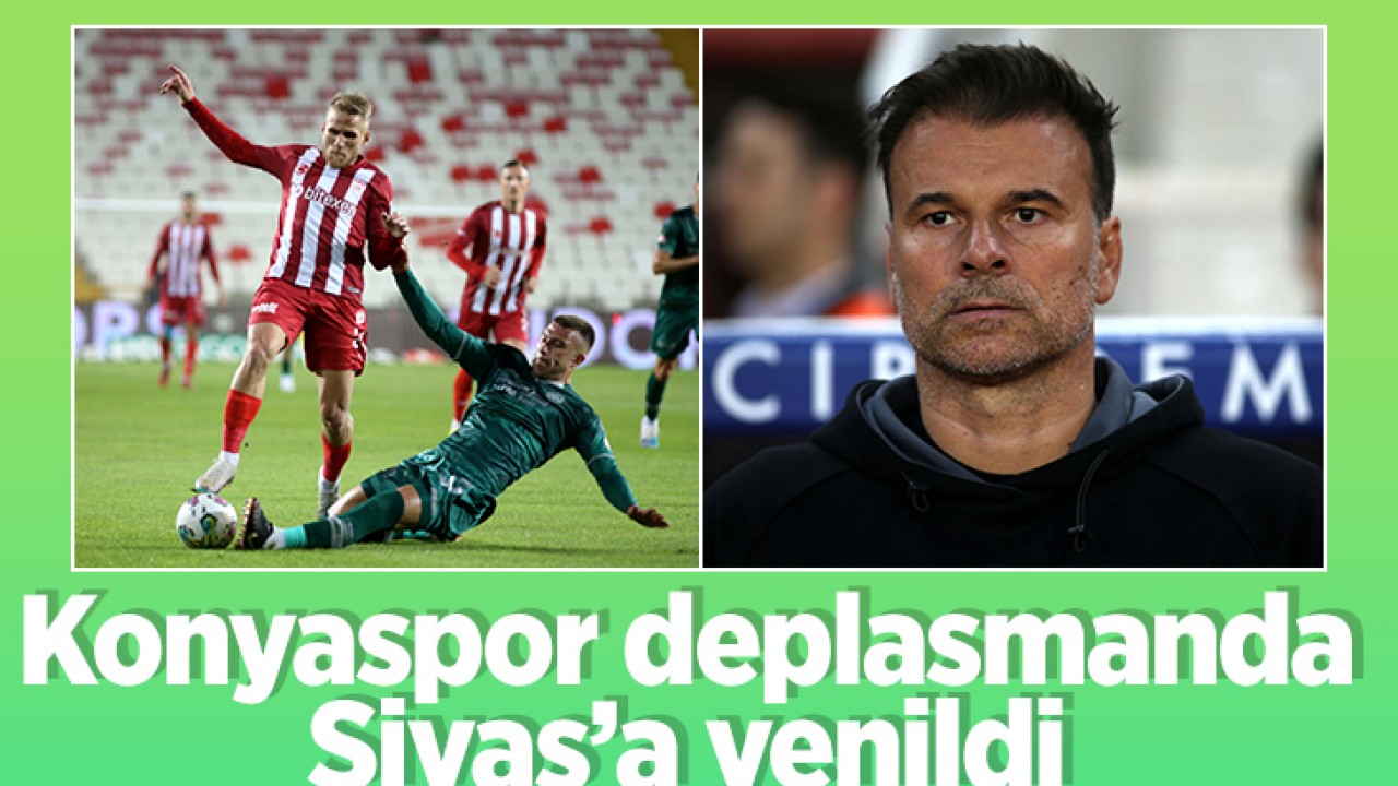 Konyaspor deplasmanda Sivasspor’a 1-0 yenildi