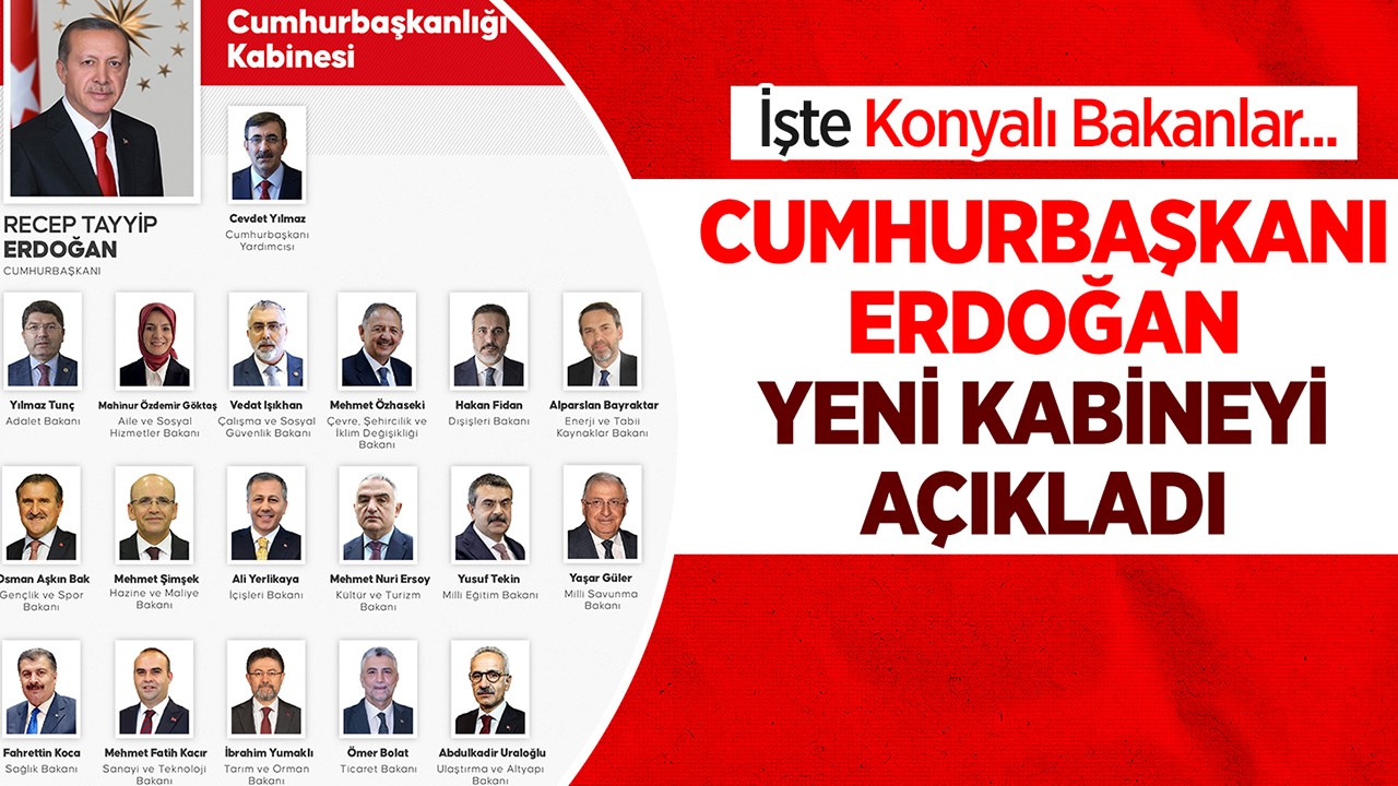 Cumhurbaşkanı Erdoğan yeni kabineyi açıkladı! İşte Konyalı Bakanlar