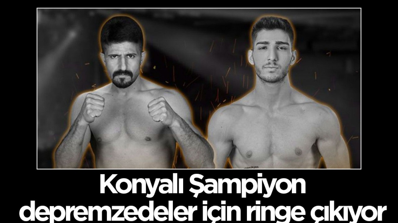 Konyalı Şampiyon depremzedeler için ringe çıkıyor
