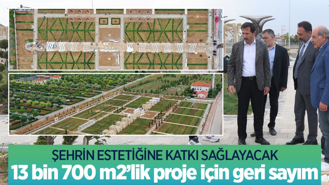Konya'da şehrin estetiğine katkı sağlayacak 13 bin 700 metrekarelik proje için geri sayım