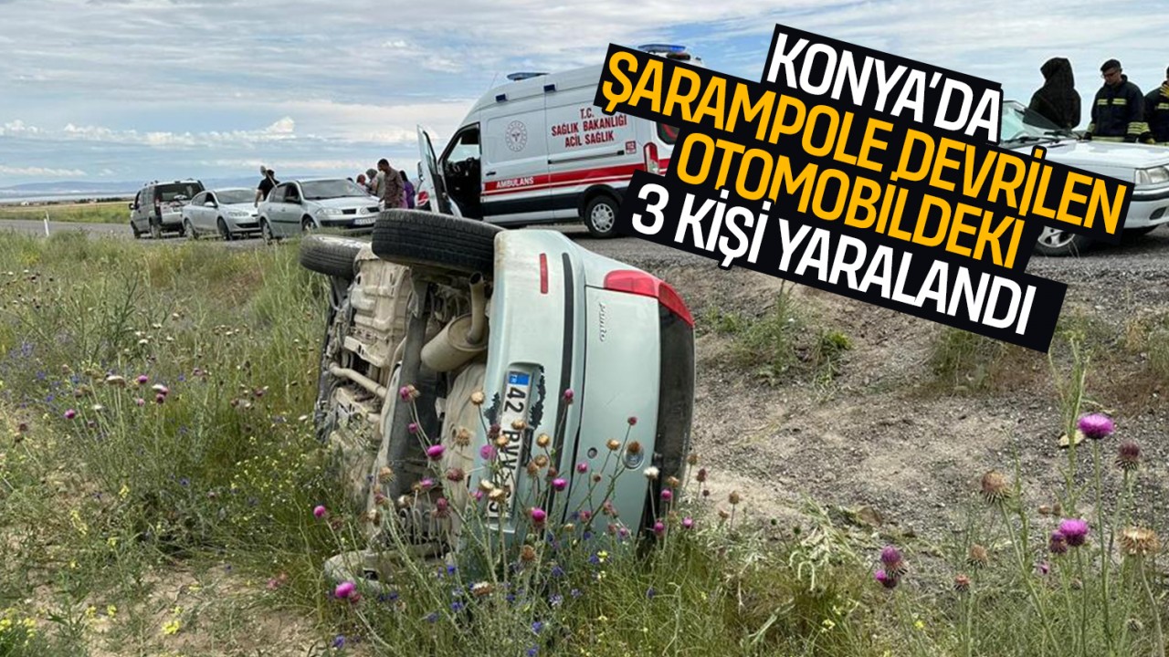 Konya’da şarampole devrilen otomobildeki 3 kişi yaralandı