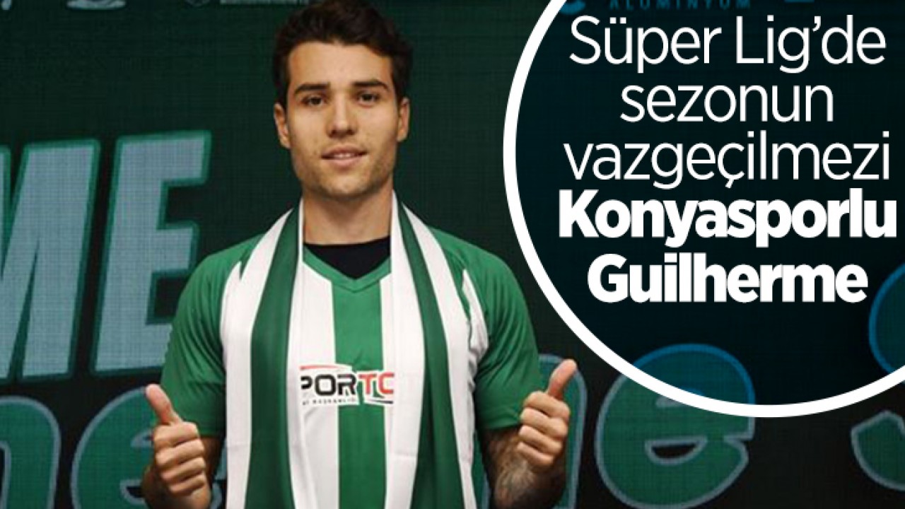 Süper Lig’de sezonun vazgeçilmezi Konyasporlu Guilherme