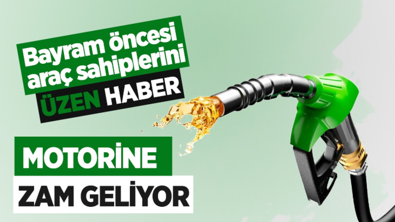 Bayram öncesi araç sahiplerini üzen haber! Motorine zam geliyor