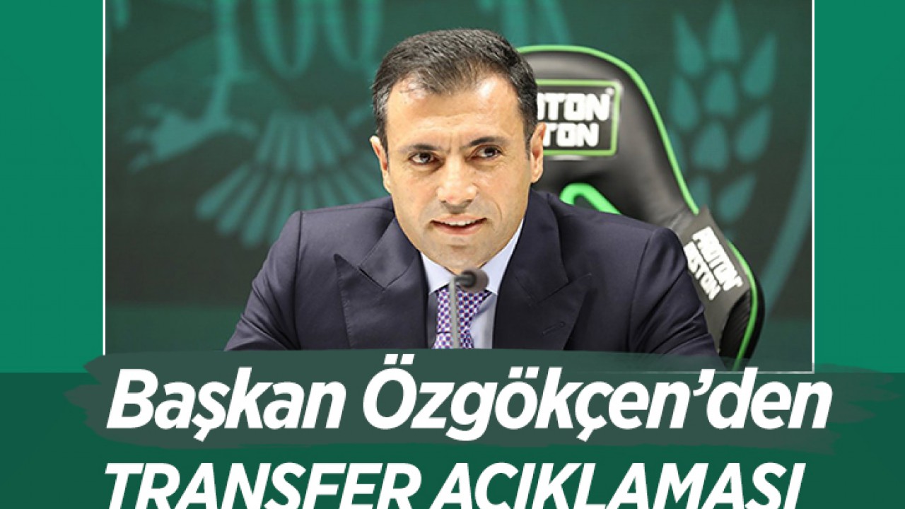 Konyaspor Başkanı Fatih Özgökçen'den transfer açıklaması