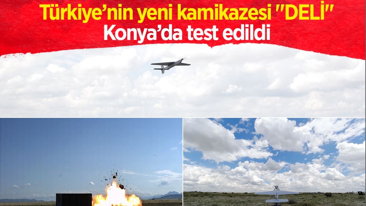 Türkiye’nin yeni kamikazesi “DELİ“ Konya’da test edildi