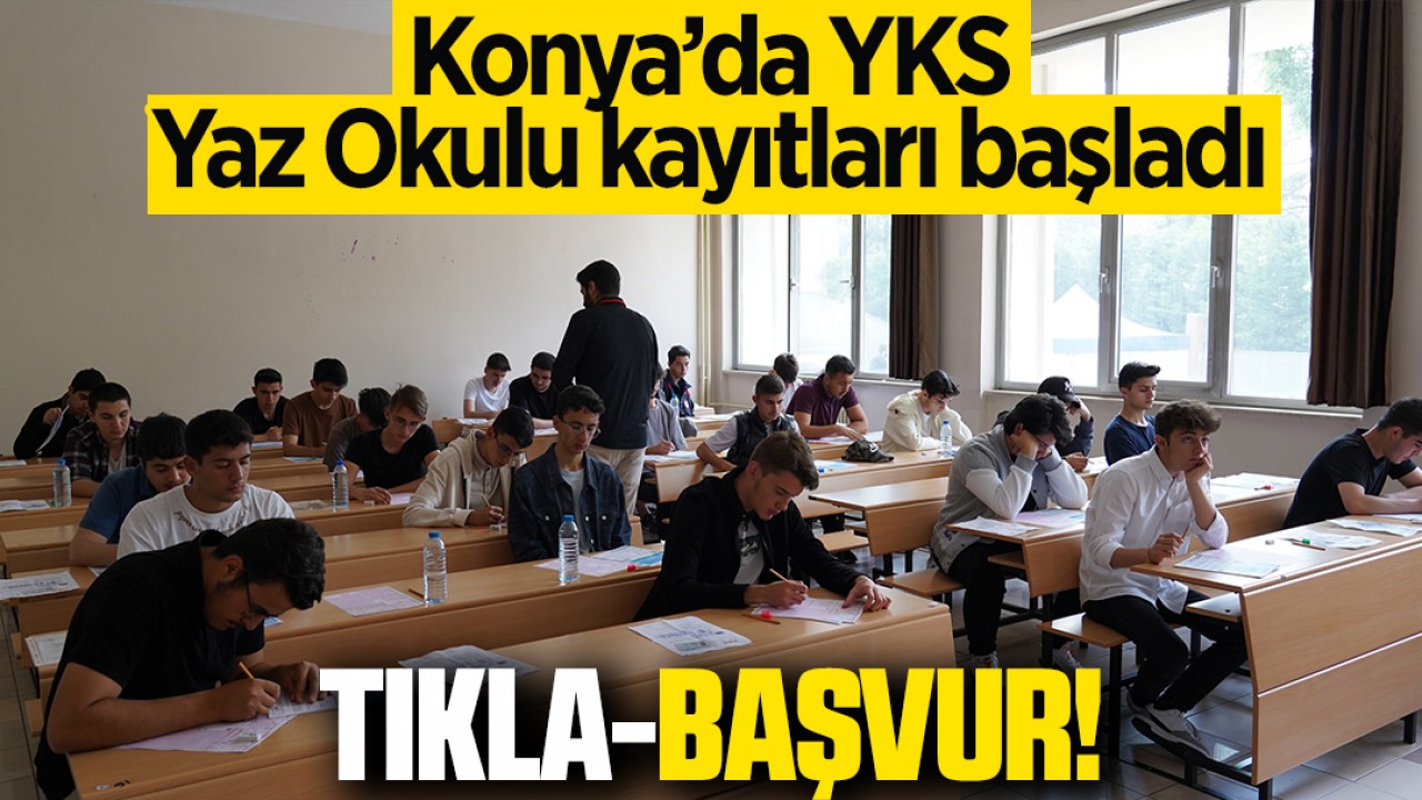 Konya’da YKS Yaz Okulu kayıtları başladı