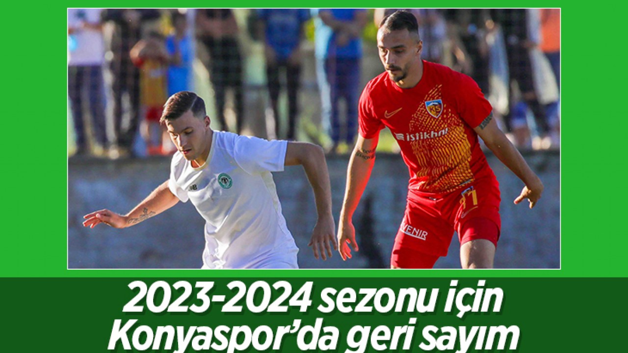 2023-2024 sezonu için Konyaspor’da geri sayım