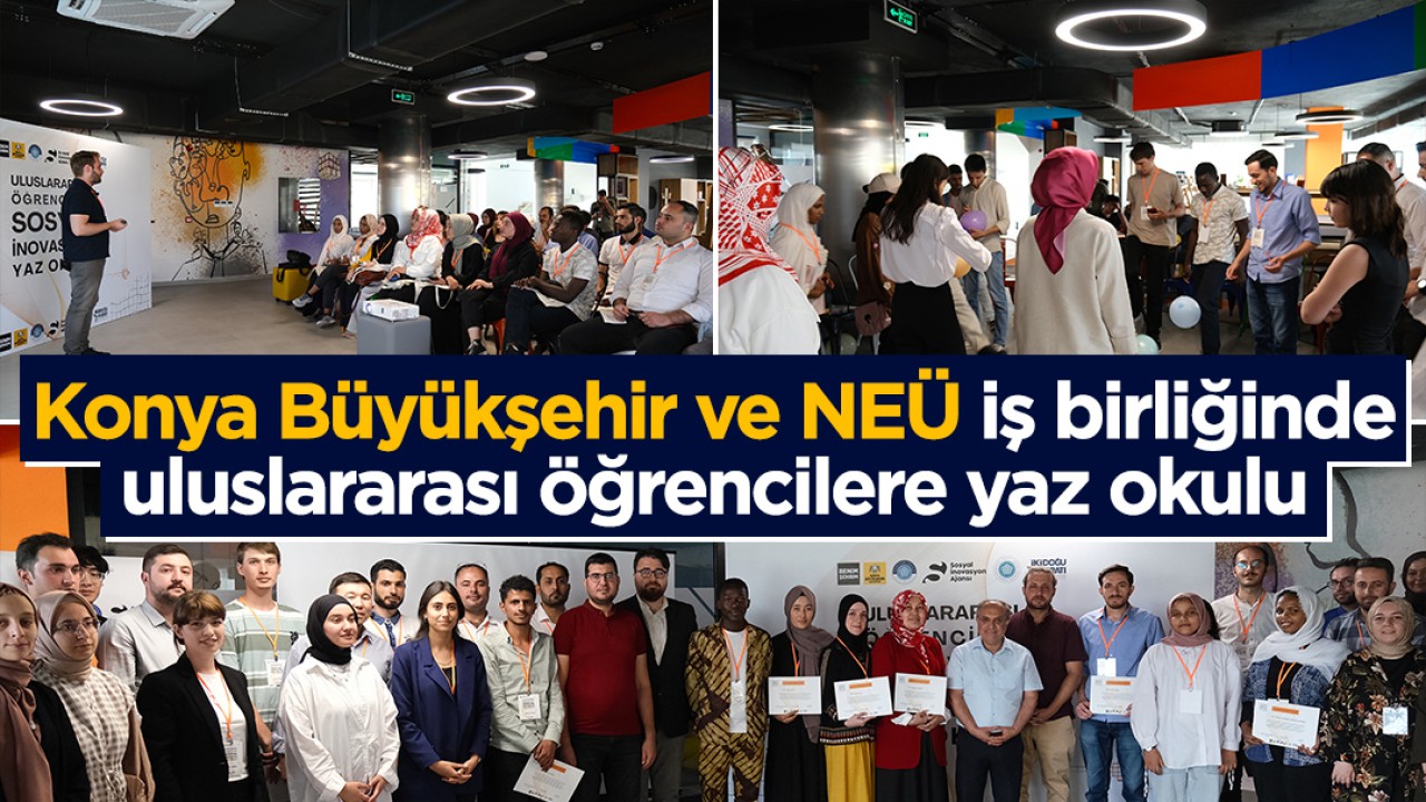 Konya Büyükşehir ve NEÜ iş birliğinde uluslararası öğrencilere yaz okulu