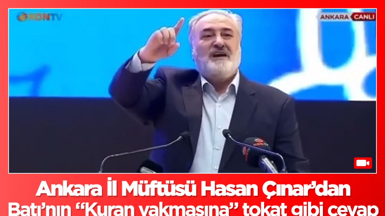 Ankara İl Müftüsü Hasan Çınar’dan Batı’nın “Kuran-ı Kerim yakmasına