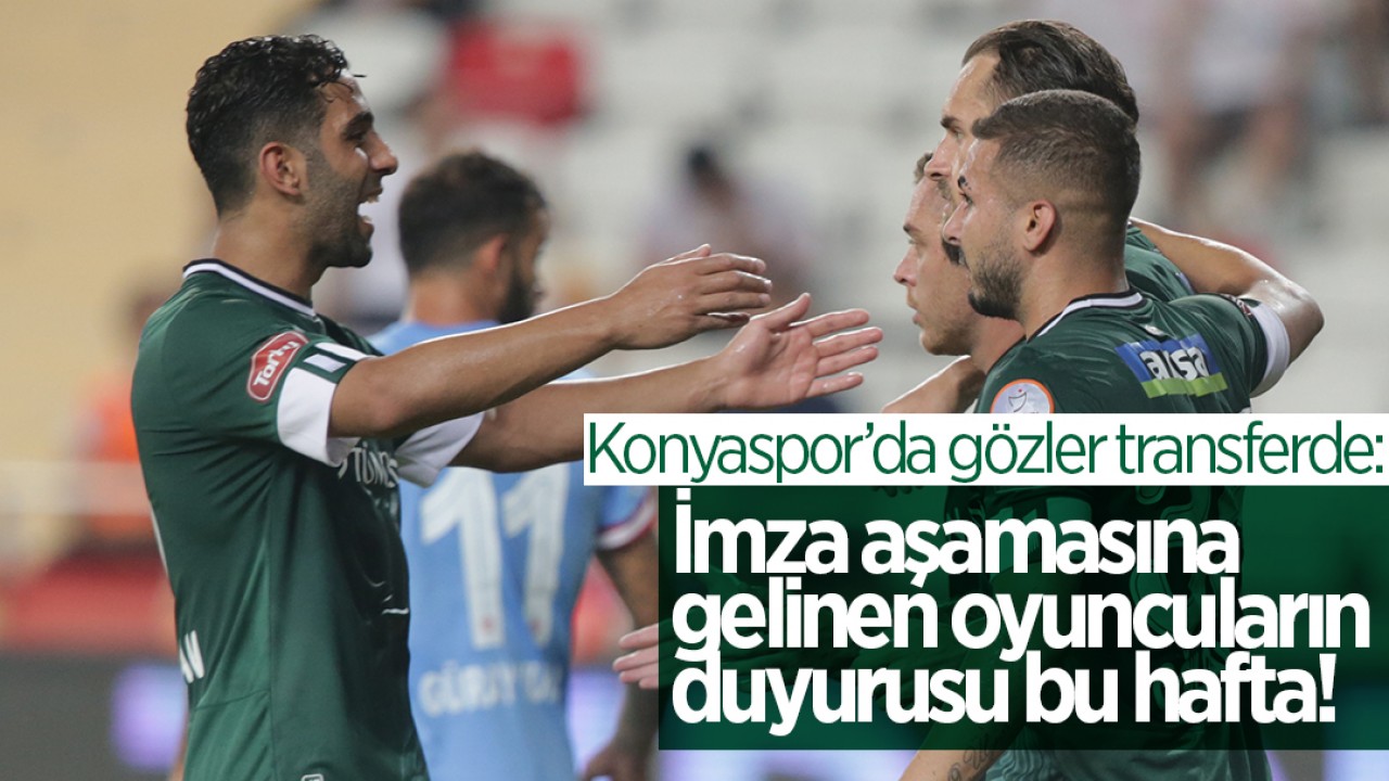 Konyaspor’da gözler transferde: İmza aşamasına gelinen oyuncuların duyurusu bu hafta!
