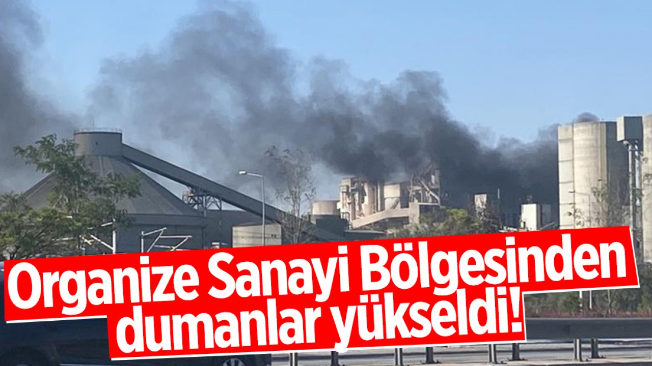 Konya'da organize sanayi bölgesinden dumanlar yükseldi!