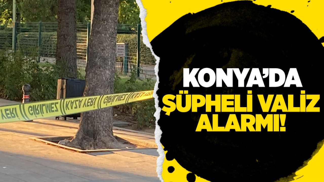 Konya otogarında şüpheli valiz paniği!