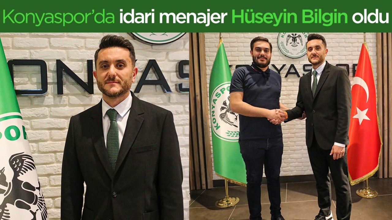 Konyaspor'da idari menajer Hüseyin Bilgin oldu