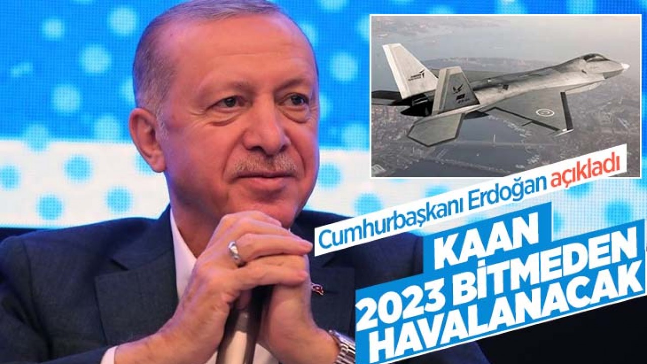 Cumhurbaşkanı Erdoğan: 2023 bitmeden KAAN havalanacak
