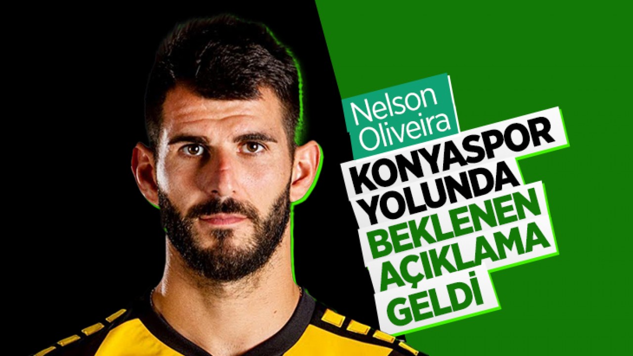 Nelson Oliveira, Konyaspor yolunda: Beklenen açıklama geldi!