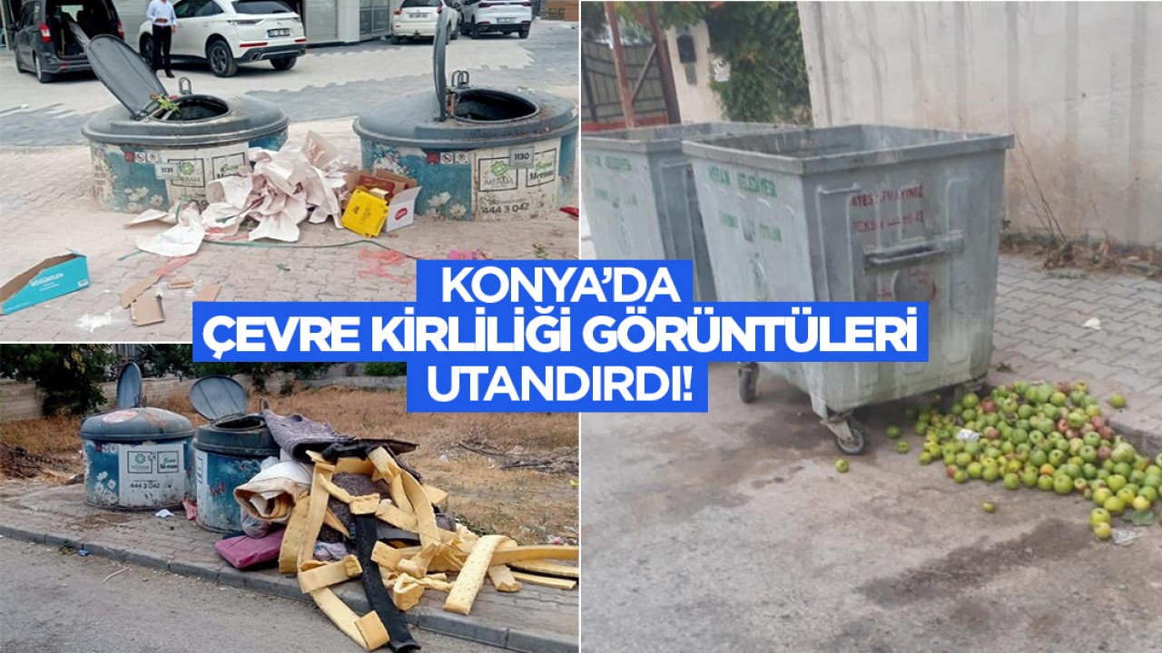 Konya’da çevre kirliliği görüntüleri utandırdı!