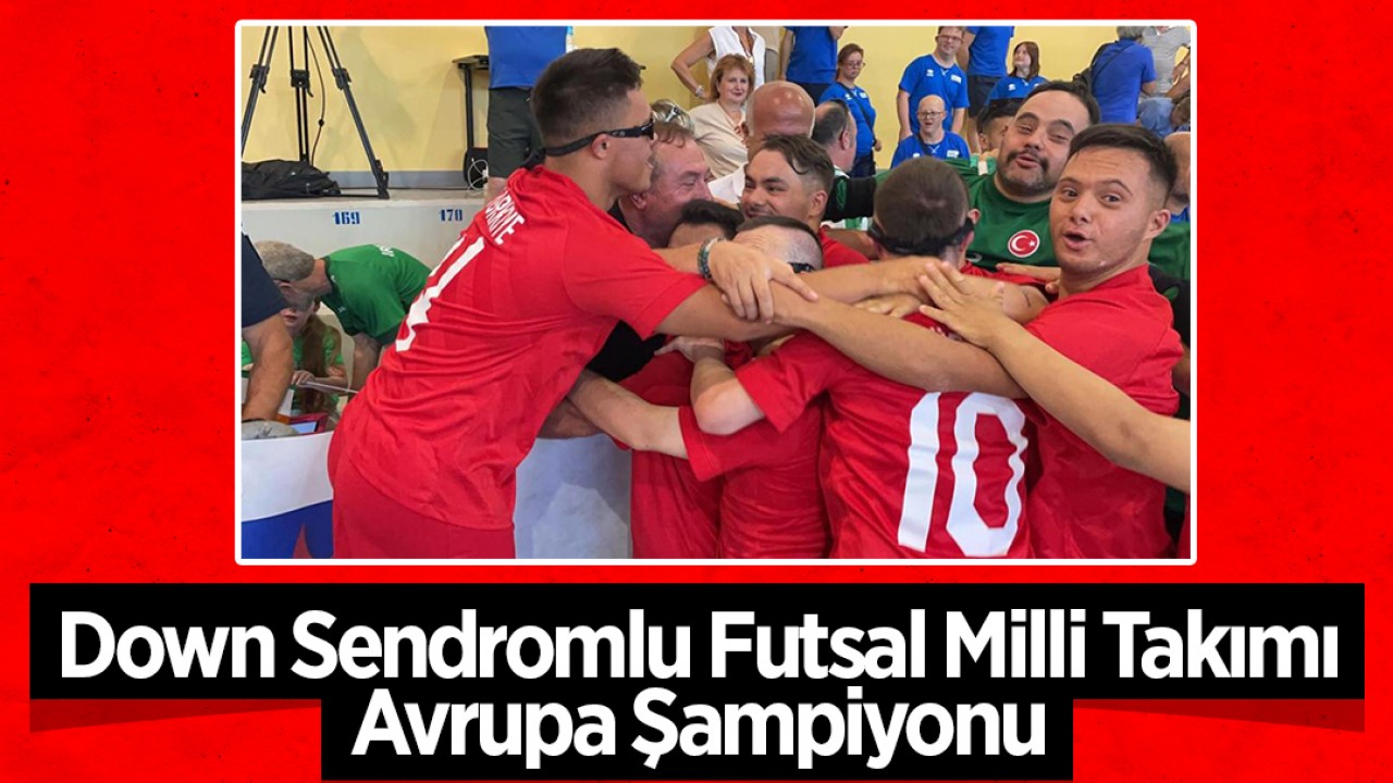 Down Sendromlu Futsal Milli Takımı Avrupa Şampiyonu