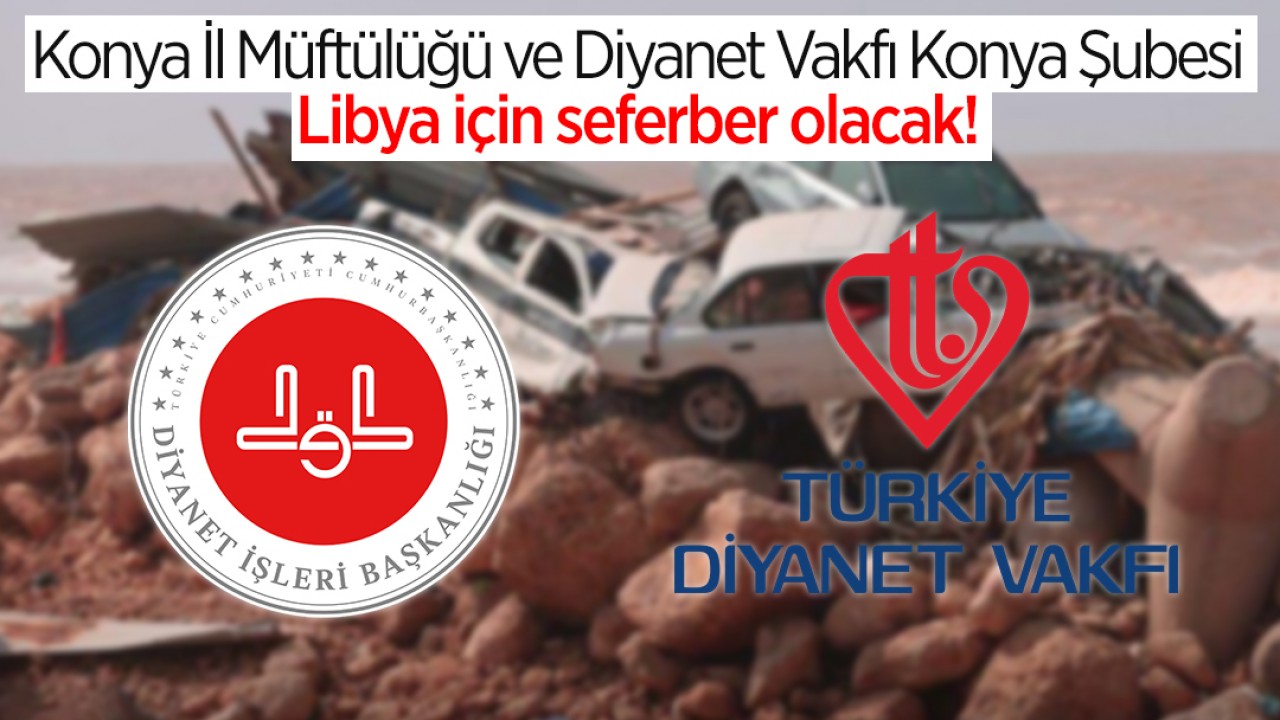 Konya İl Müftülüğü ve Türkiye Diyanet Vakfı Konya Şubesi Libya için seferber olacak