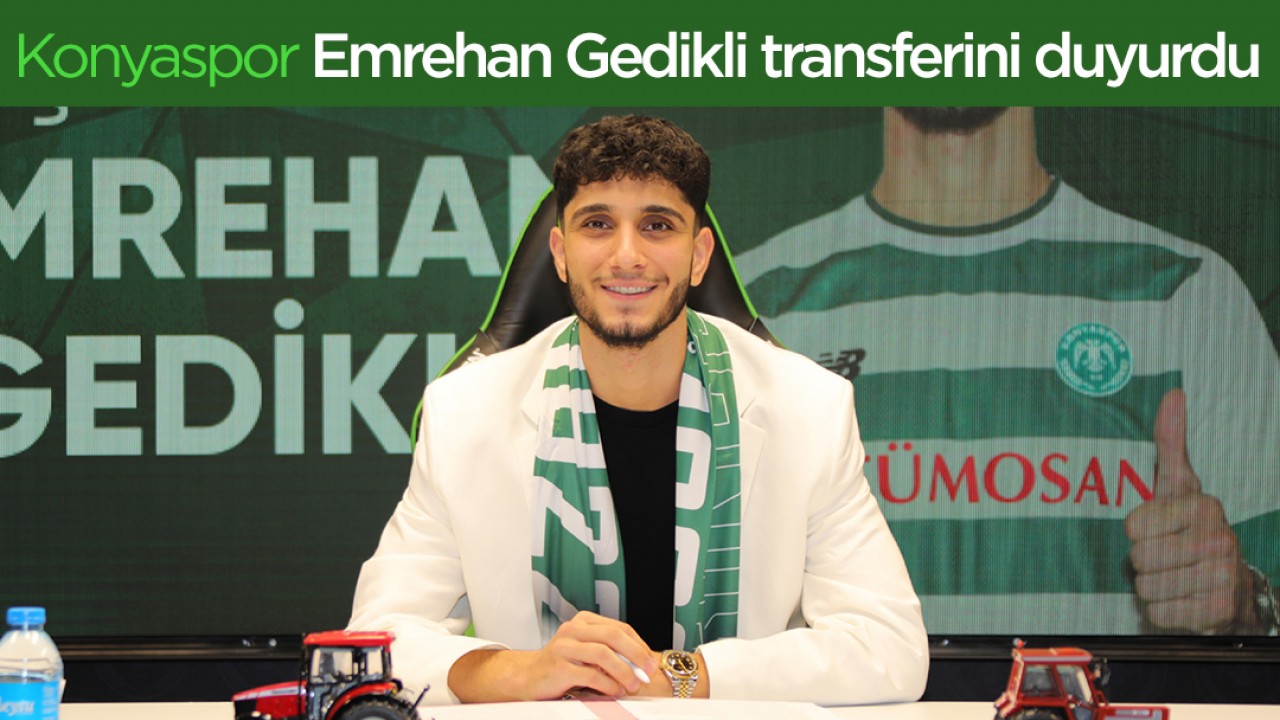 Konyaspor Emrehan Gedikli transferini duyurdu!