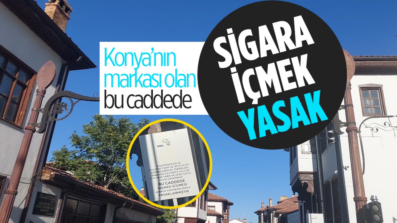 Konya’nın markası olan  bu caddede sigara içmek yasak!