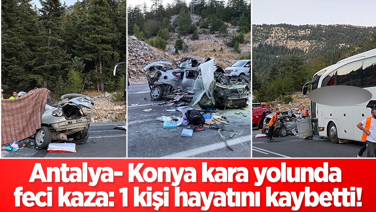 Antalya- Konya kara yolunda feci kaza: 1 kişi öldü!