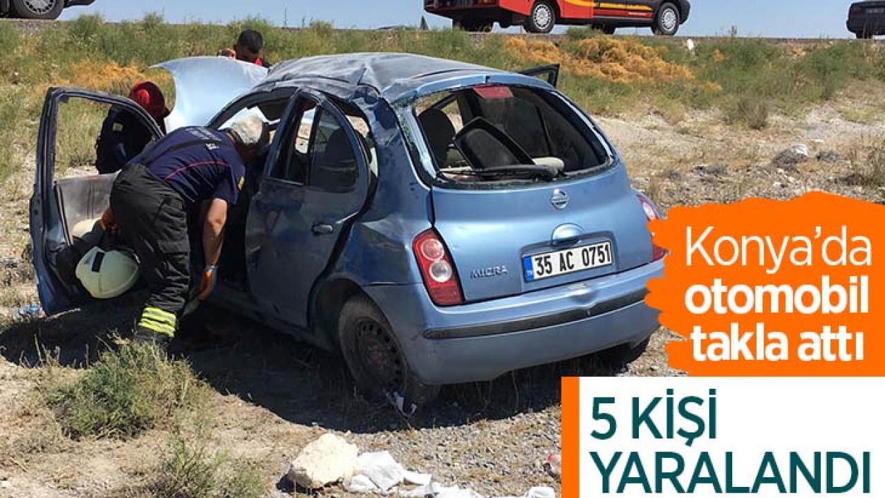 Konya'da otomobil takla attı: 5 yaralı