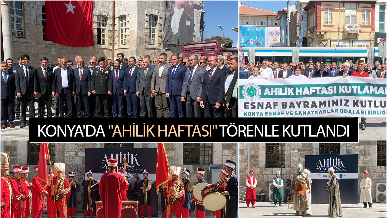Konya’da “Ahilik Haftası“ törenle kutlandı