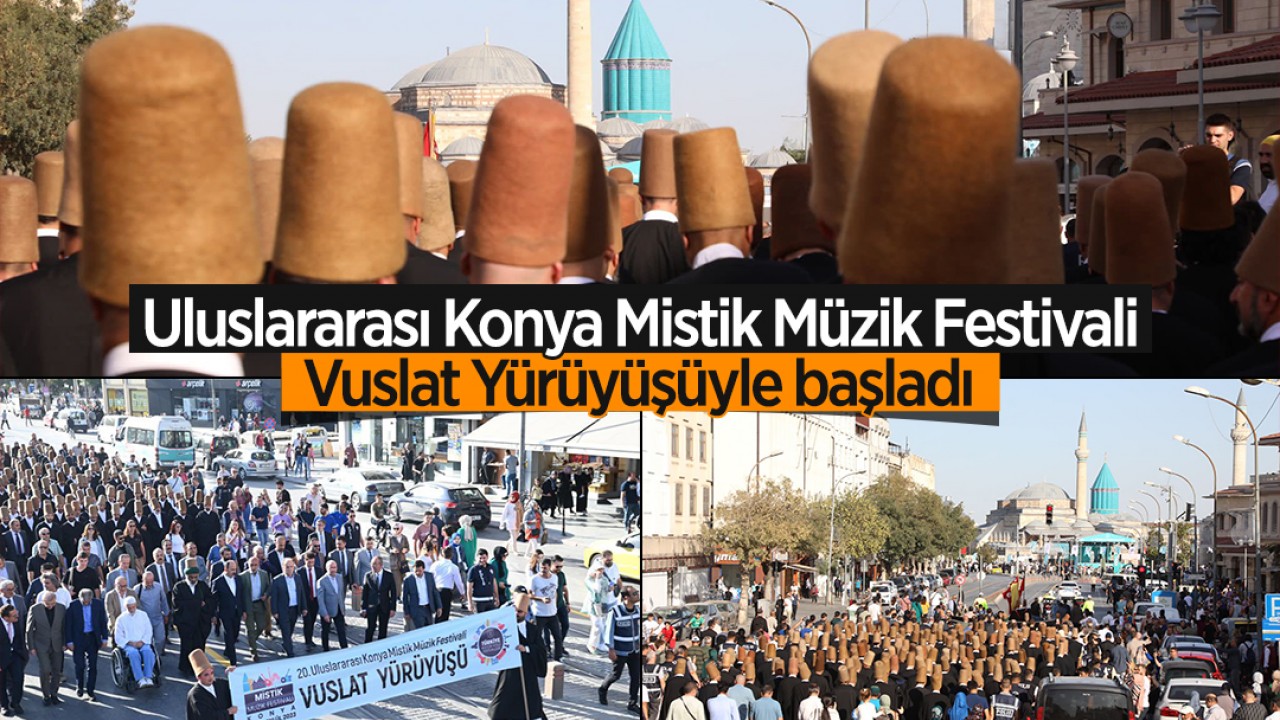 "Uluslararası Konya Mistik Müzik Festivali" Vuslat Yürüyüşüyle başladı