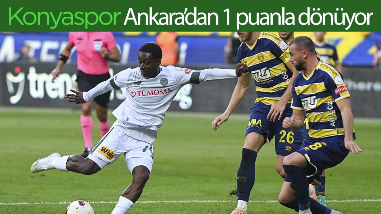 Konyaspor, Ankara’dan 1 puanla dönüyor