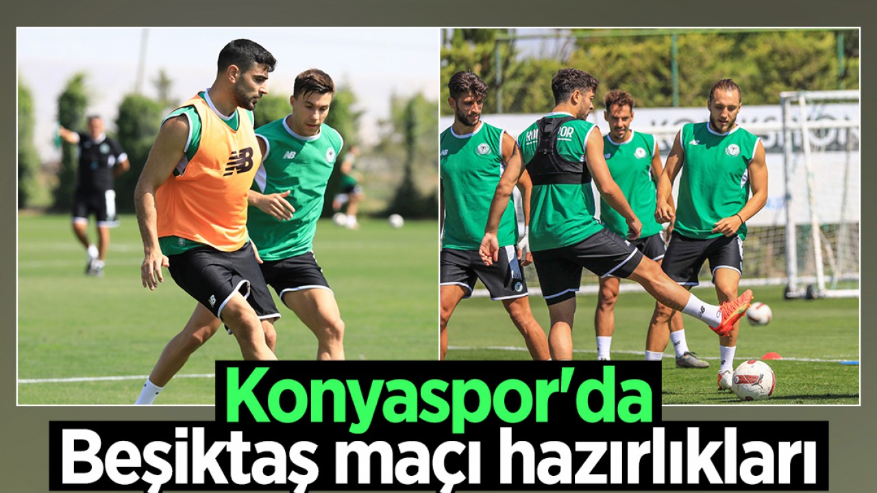 Konyaspor’da kritik maç! Beşiktaş mesaisi başladı