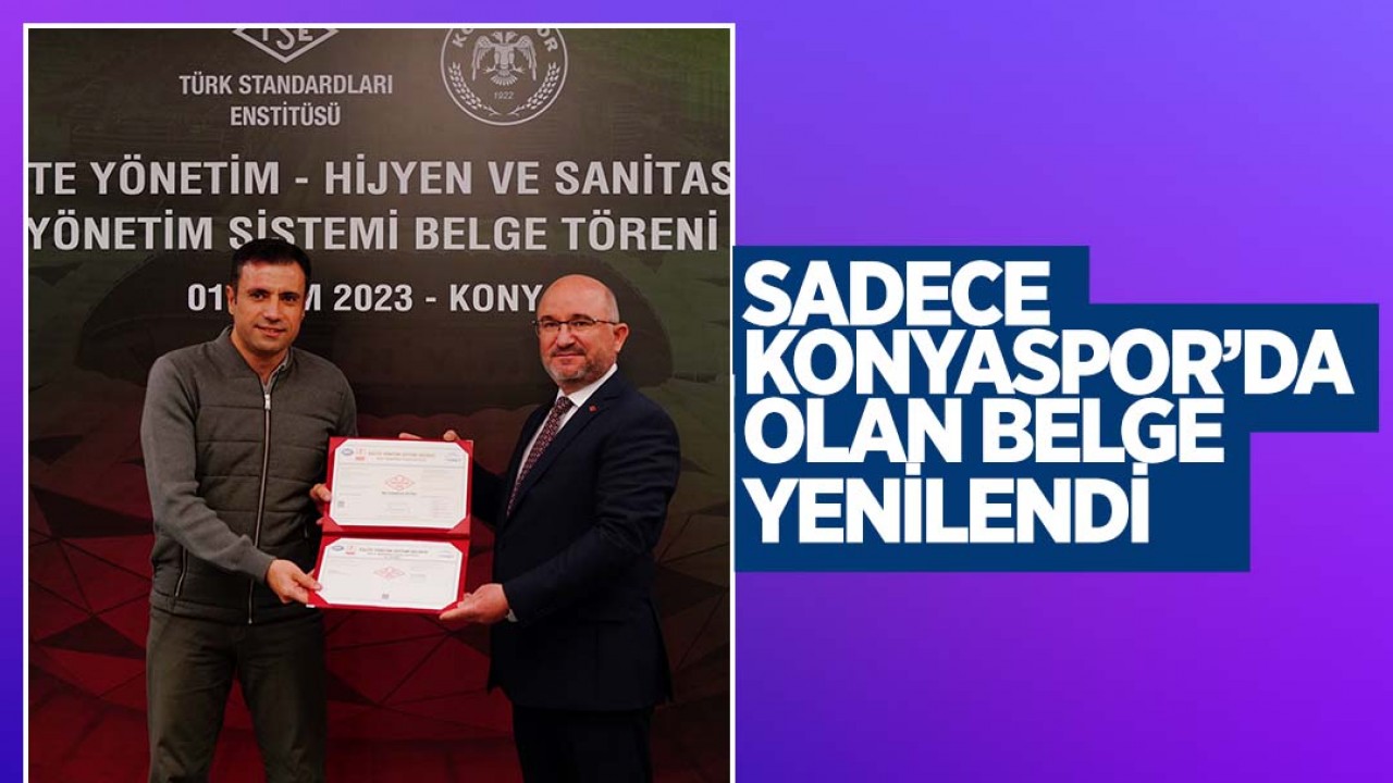 Sadece Konyaspor'da olan belge yenilendi