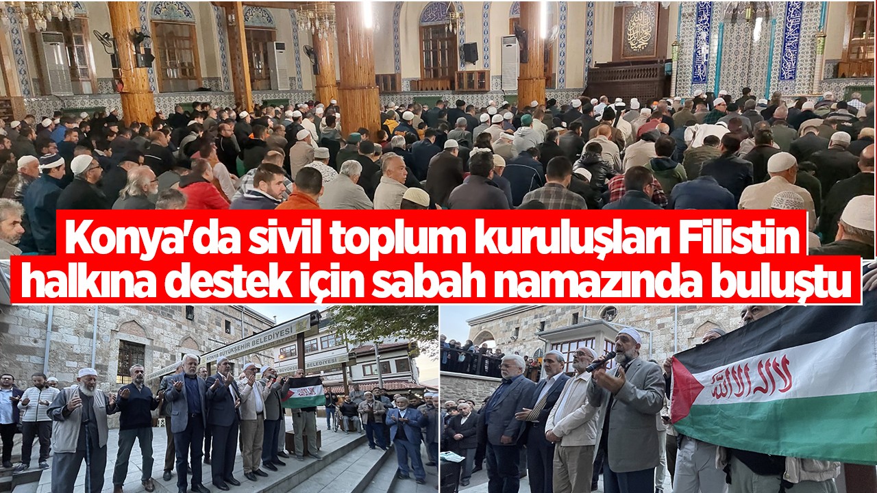 Konya'da sivil toplum kuruluşları Filistin halkına destek için sabah namazında buluştu