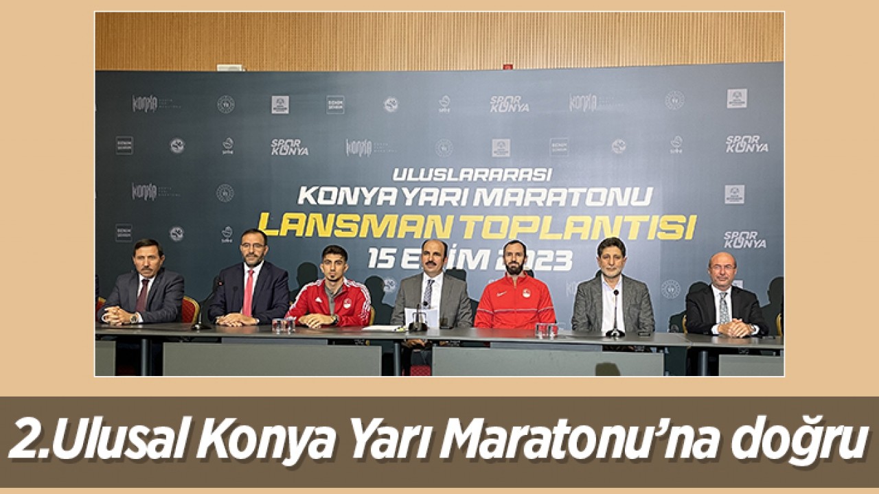 2. Uluslararası Konya Yarı Maratonu'na doğru
