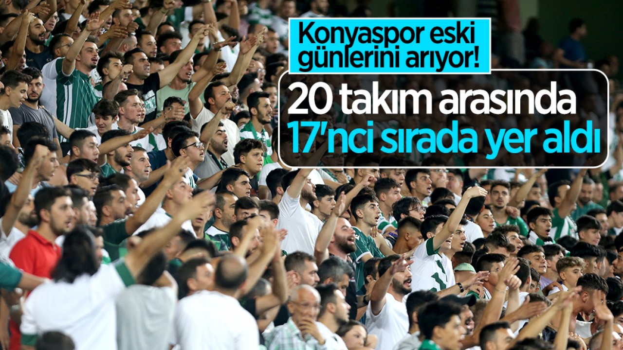Konyaspor eski günlerini arıyor! 20 takım arasında 17’nci sırada yer aldı
