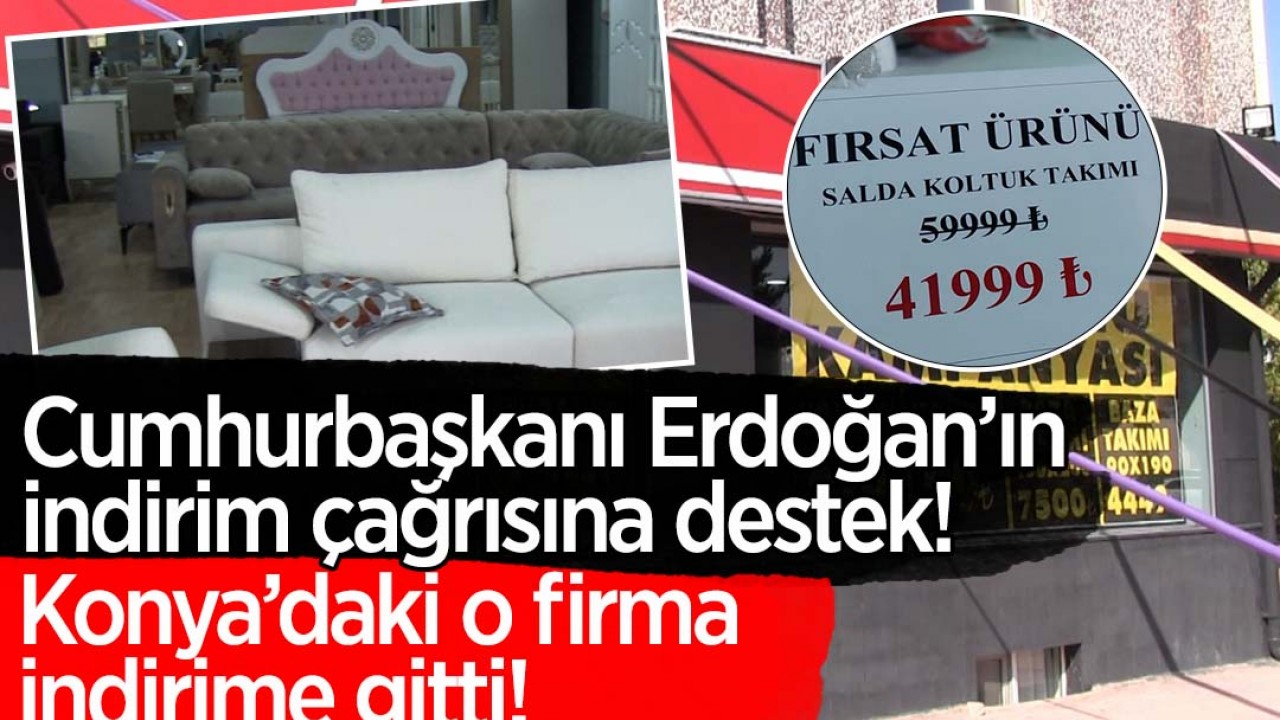 Cumhurbaşkanı Erdoğan'ın 100.yıl indirim çağrısına destek: Konya'daki o firma indirime gitti!
