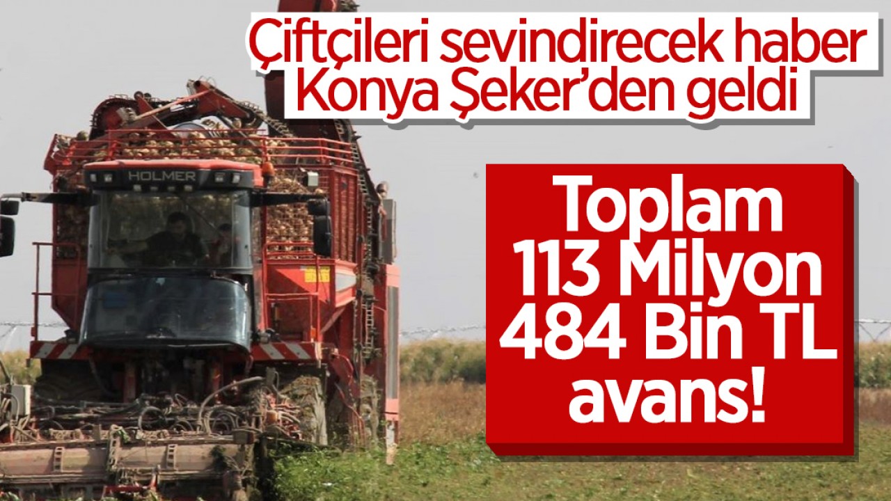 Konya'da çiftçilere avans desteği: Toplam 113 Milyon TL verilecek!