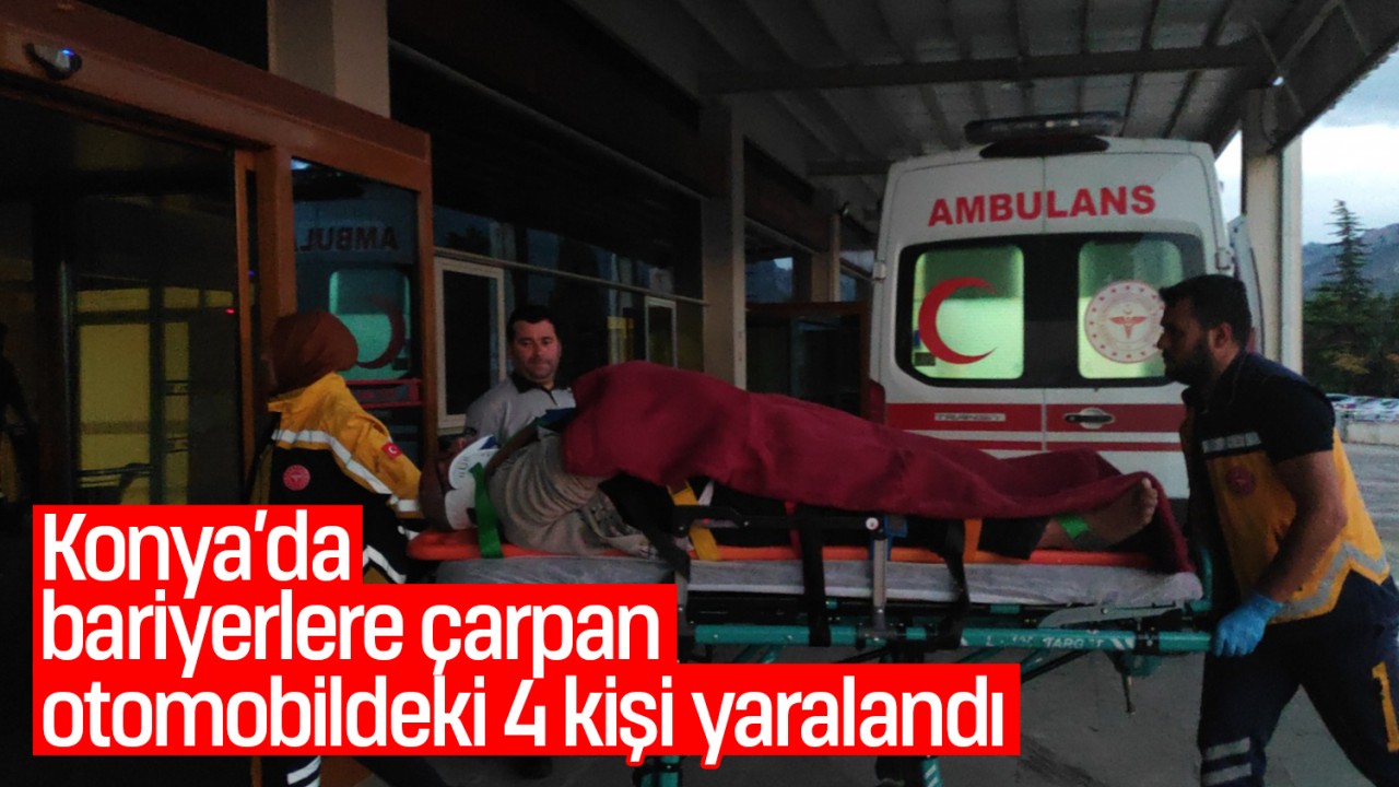 Konya’da bariyerlere çarpan otomobildeki 4 kişi yaralandı