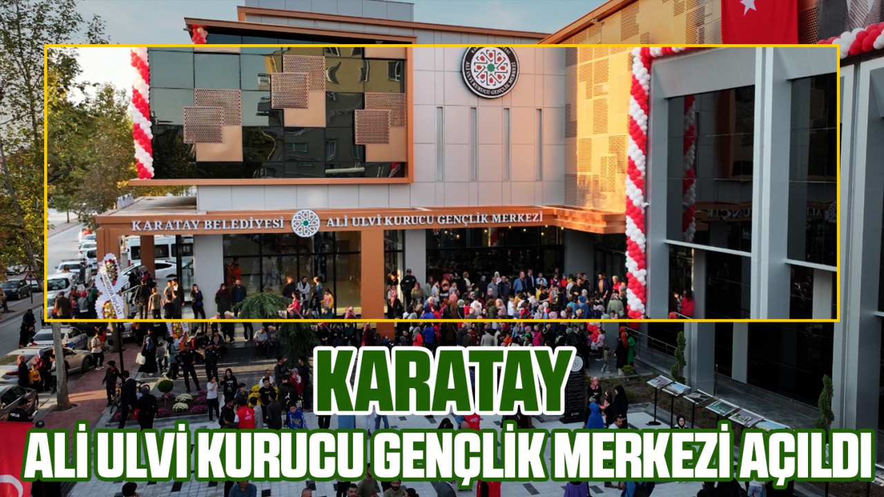 Konya'da Ali Ulvi Kurucu Gençlik Merkezi açıldı