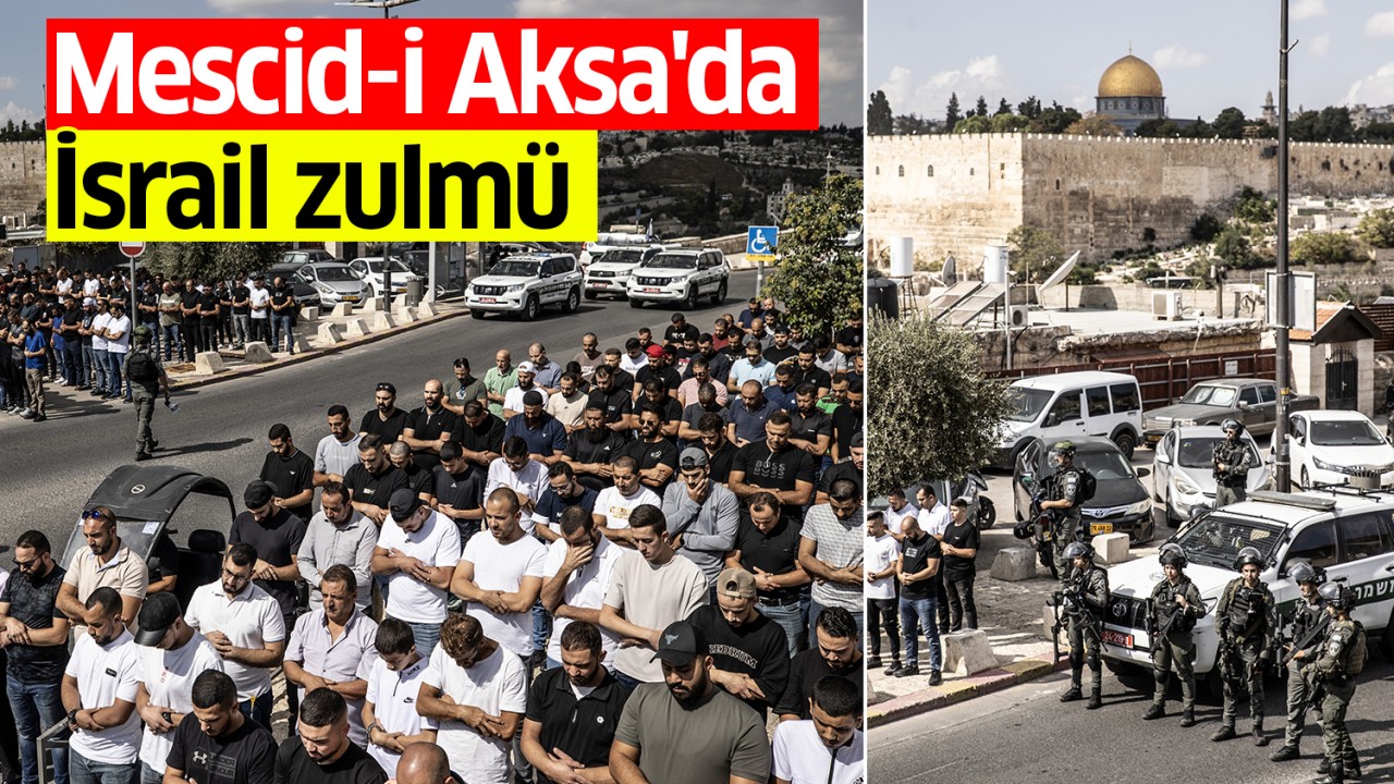 Mescid-i Aksa'da İsrail zulmü! Sadece 5 bin Filistinli cuma namazı kılabildi