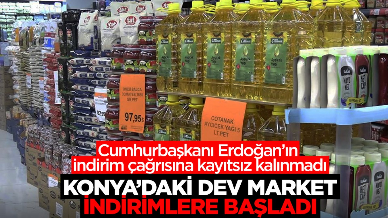 Cumhurbaşkanı Erdoğan'ın indirim çağrısına kayıtsız kalınmadı: Konya'daki dev market indirimlere başladı