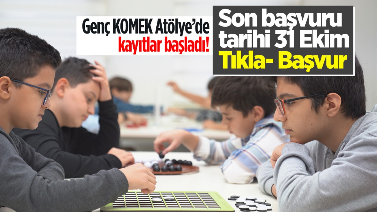 Genç KOMEK Atölye’de kayıtlar başladı! Son başvuru tarihi 31 Ekim (Tıkla- Başvur)