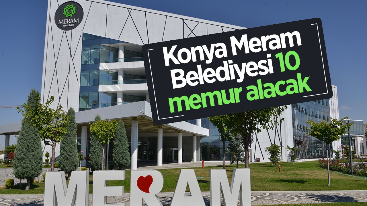 ​Konya Meram Belediyesi 10 memur alacak
