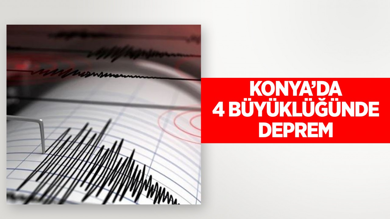 Konya’da 4 büyüklüğünde deprem!